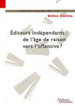 Éditeurs indépendants : de l'âge de raison vers l'offensive ? (Independent Publishers: moving from the age of reason on to the attack?)